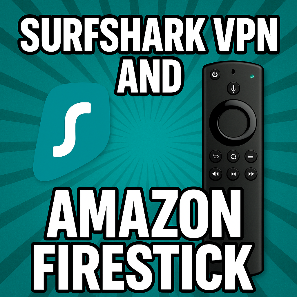Surfshark VPN and Amazon Firestick